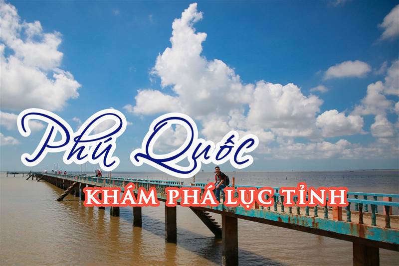 Kham pha luc tinh tu Phu Quoc